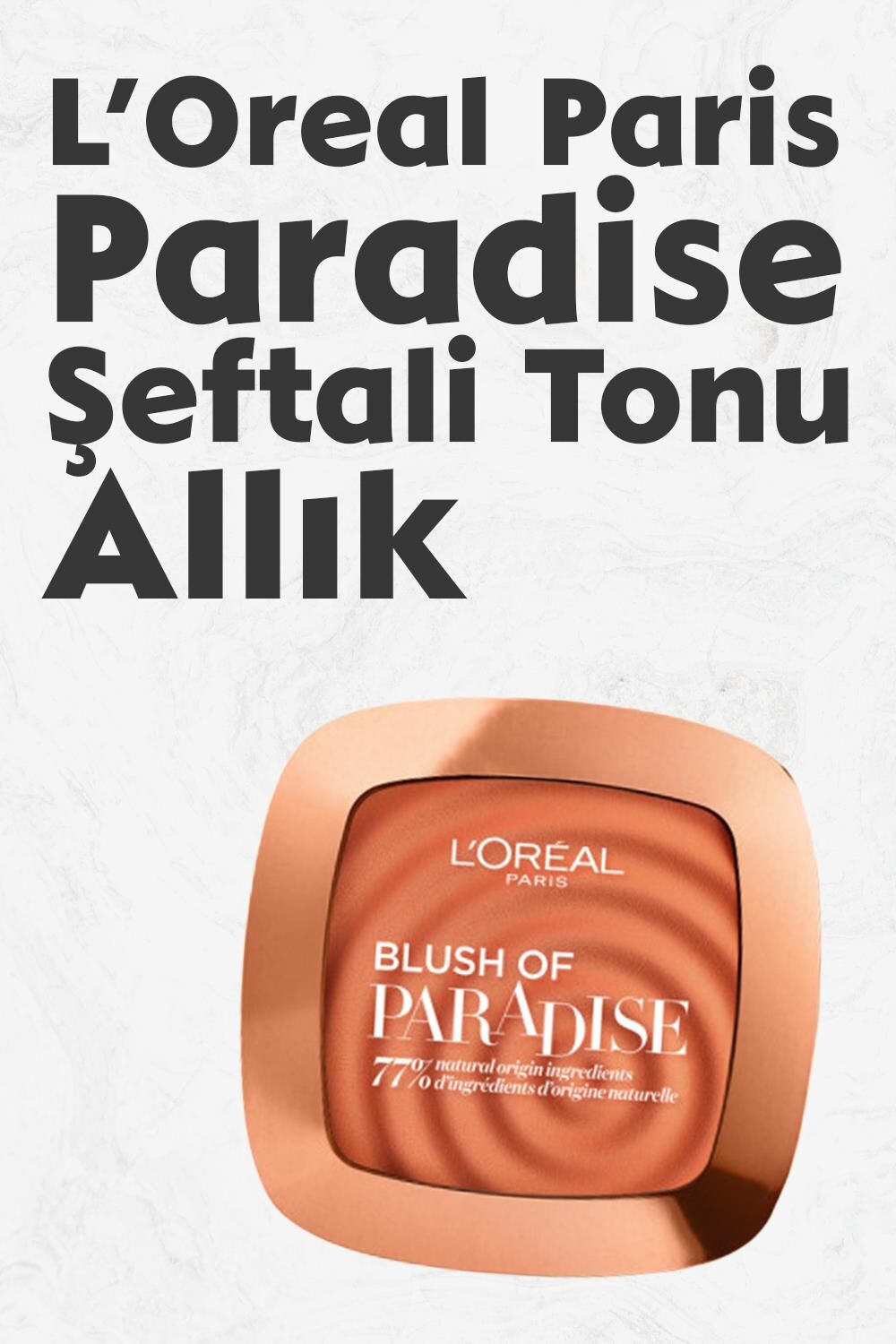 Loreal Paris Blush Of Paradise Allık Şeftali Tonu