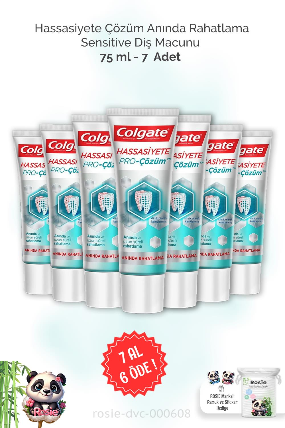7 AL 6 ÖDE Colgate Hassasiyete Çözüm Anında Rahatlama Sensitive Diş Macunu 75 ml ve ROSIE