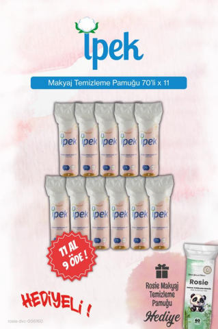 İpek 70'li Makyaj Temizleme 11 AL 9 ÖDE ve Rosie Pamuk Hediye