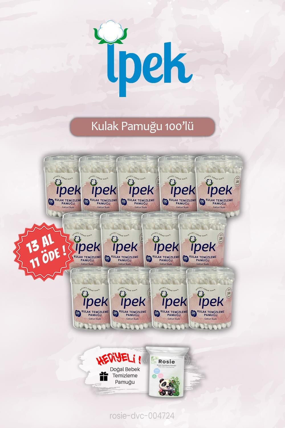 İpek 13 AL 11 ÖDE Kulak Pamuğu 100' lü ve ROSIE Hediye