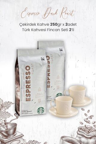Starbucks Espresso Dark Roast Çekirdek Kahve 250 Gr x 2 Adet ve Türk Kahvesi Fincan Seti 2'li