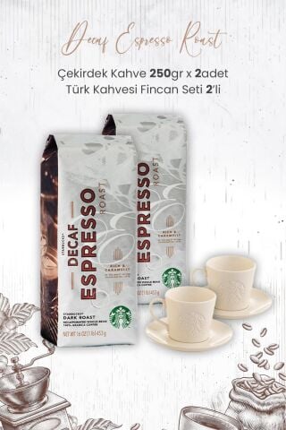 Starbucks Decaf Espresso Roast Çekirdek Kahve 250 gr x 2 Adet ve Türk Kahvesi Fincan Seti 2'li