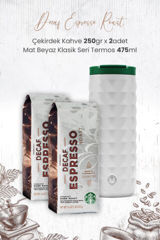 Starbucks Decaf Espresso Roast Çekirdek Kahve 250 gr x 2 Adet ve Mat Beyaz Termos 473 ml