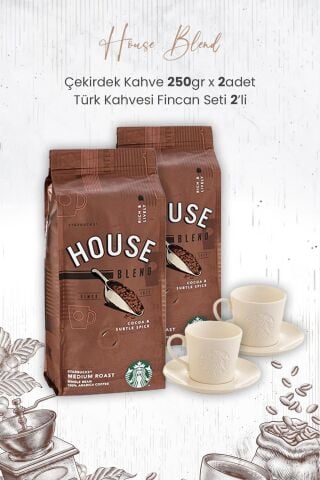 Starbucks House Blend Çekirdek Kahve 250 gr x 2 Adet ve Türk Kahvesi Fincan Seti 2'li