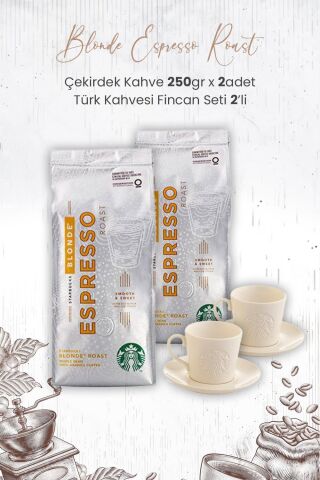 Starbucks Blonde Espresso Roast Çekirdek Kahve 250 gr x 2 Adet ve Türk Kahvesi Fincan Seti 2'li