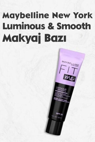 Maybelline Fit Me Luminous & Smooth Nemlendiren Makyaj Bazı 30 ml