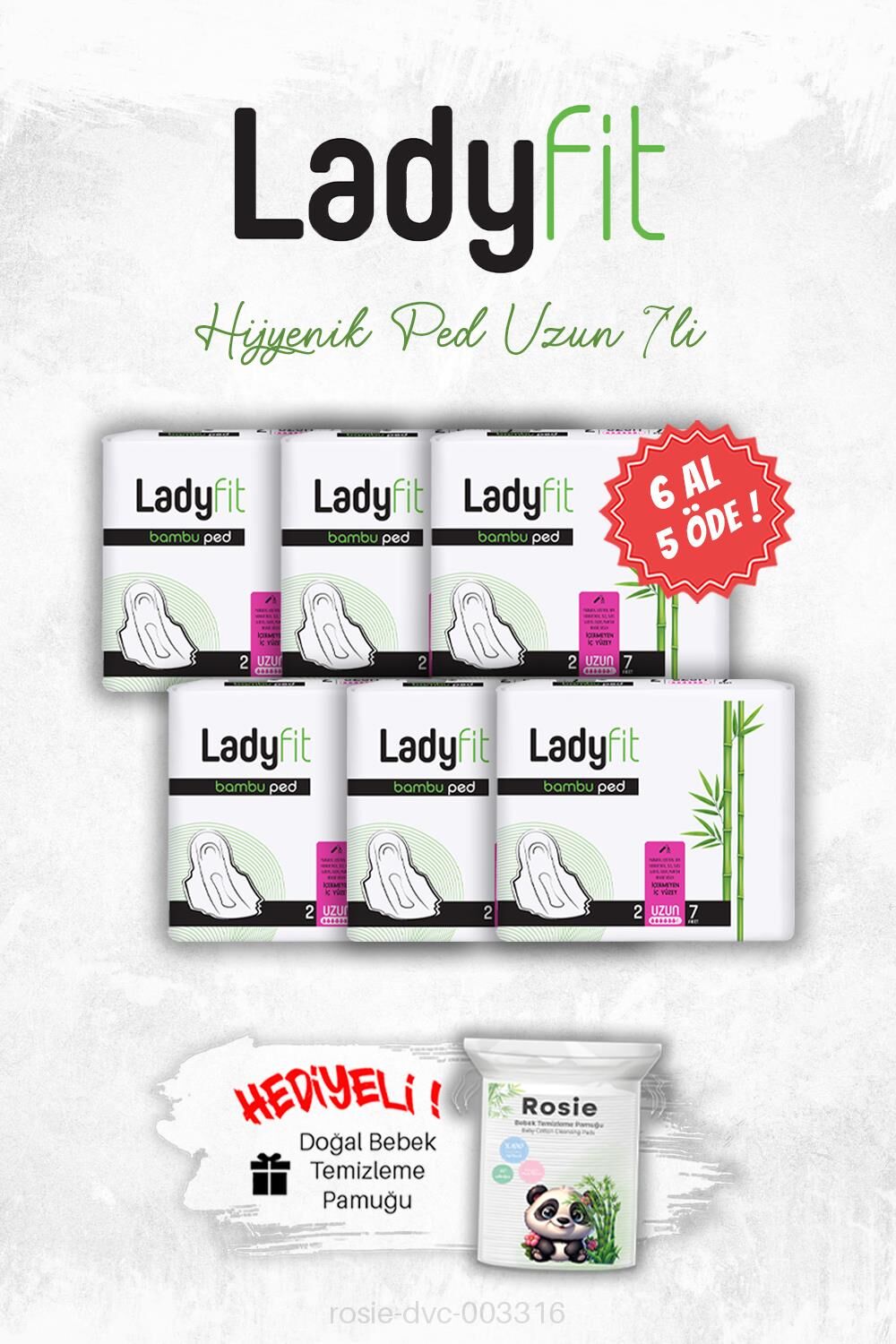 6 AL 5 ÖDE Ladyfit Hijyenik Ped Uzun 7' li ve ROSIE