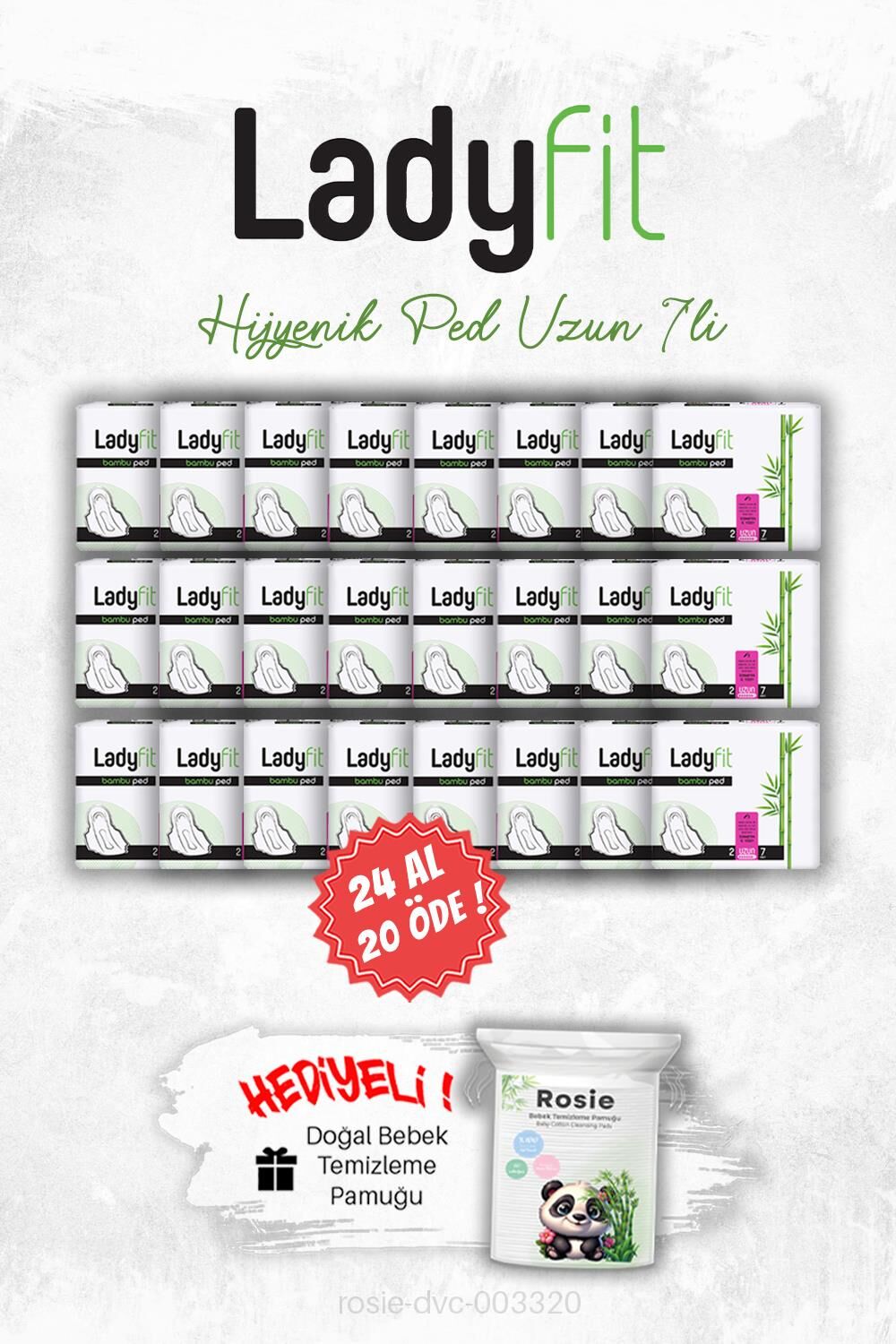 24 AL 20 ÖDE Ladyfit Hijyenik Ped Uzun 7' li ve ROSIE