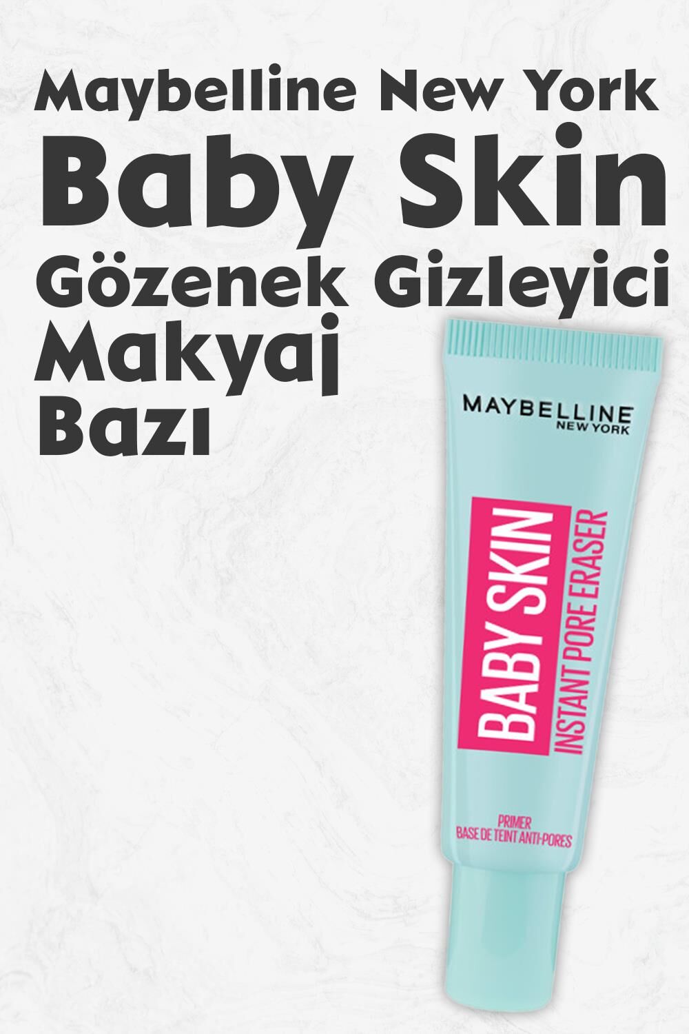 Maybelline New York Baby Skin Gözenek Gizleyici Makyaj Bazı
