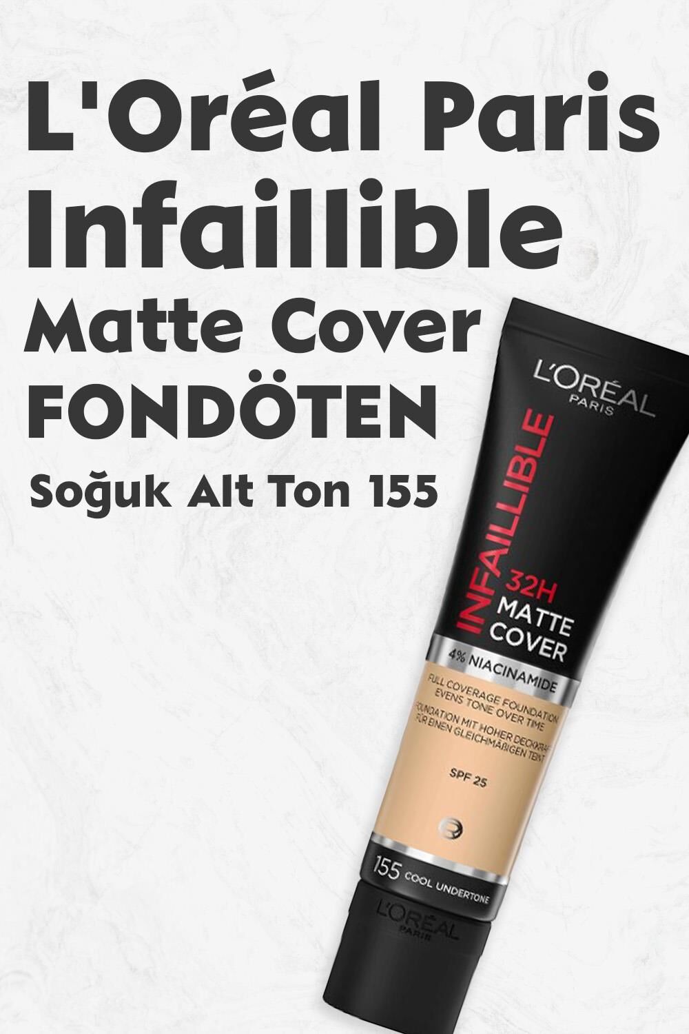 Loreal Paris Infaillible Matte Cover Fondöten SPF25 Soğuk Alt Ton 155