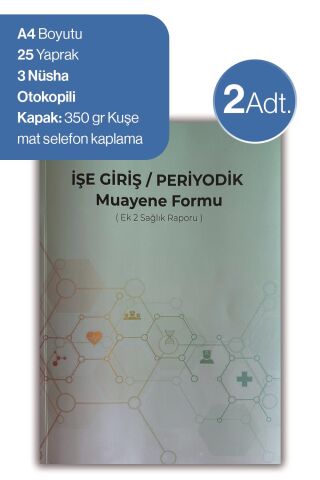 2 adet Düvenci İşe Giriş Periyodik Muayene Formu ( Ek 2 Sağlık Raporu)