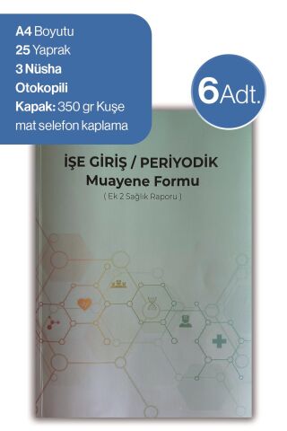 6 adet Düvenci İşe Giriş Periyodik Muayene Formu ( Ek 2 Sağlık Raporu)