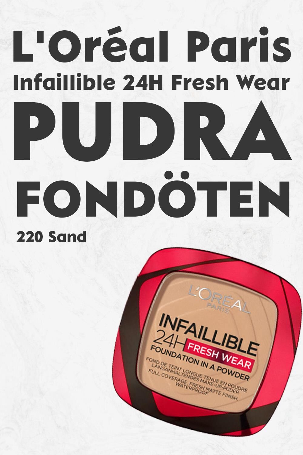 Loreal Paris Infaillible 24H Fresh Wear Pudra Fondöten 220 Sand