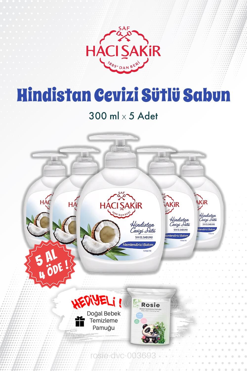 5 AL 4 ÖDE Hacı Şakir Hindistan Cevizi Sütlü Sıvı El Sabunu 300 ML ve ROSIE
