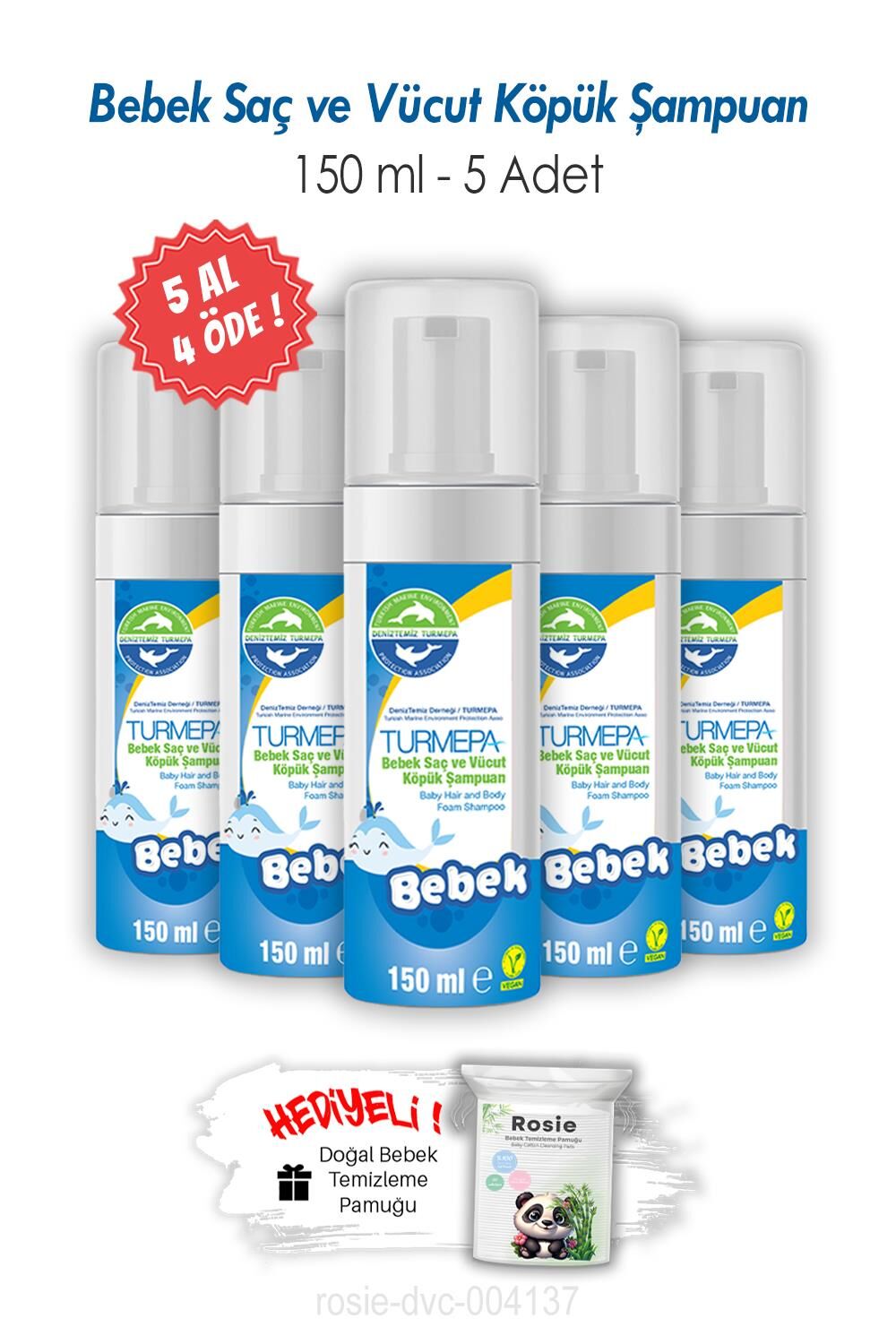 Turmepa 5 AL 4 ÖDE Bebek Saç ve Vücut Köpük Şampuanı 150 ML ve ROSIE
