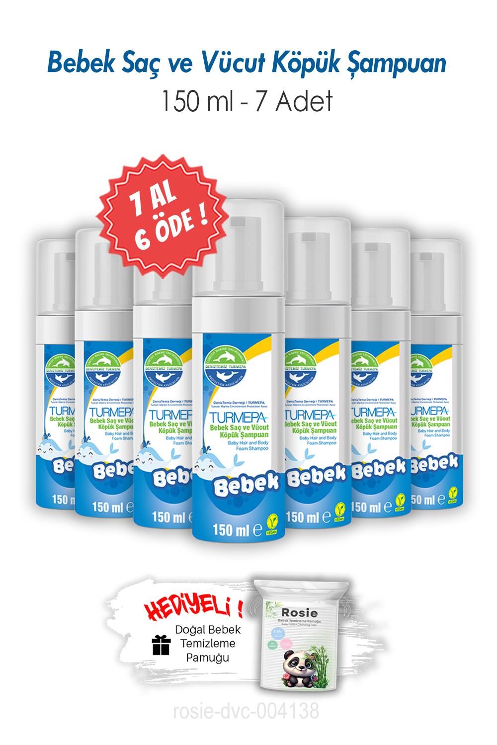 7 AL 6 ÖDE Turmepa Bebek Saç ve Vücut Köpük Şampuanı 150 ML ve ROSIE